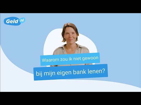 Waarom je niet bij je eigen bank moet lenen | Geld.nl