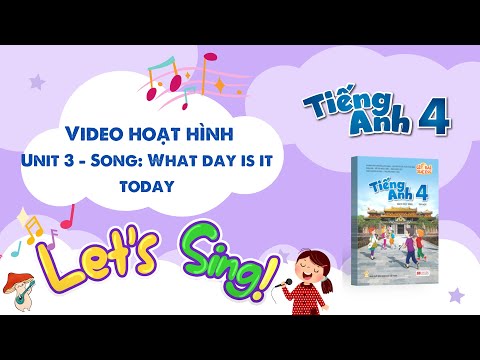 VIDEO HOẠT HÌNH LỚP 4 - Unit 3 - Song: What day is it today